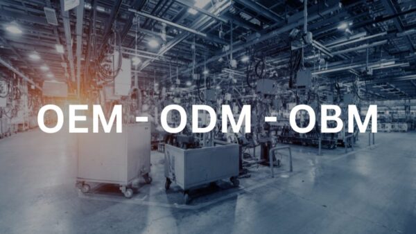 So sánh chiến lược của 3 mô hình OEM - ODM - OBM