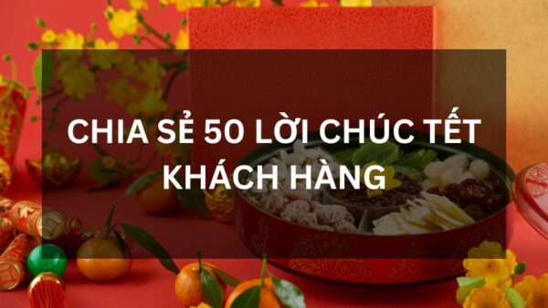 50 loi chuc tet khach hang