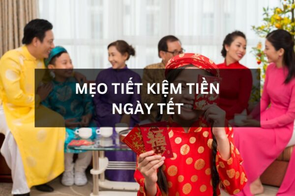 mẹo tiết kiệm tiền ngày Tết